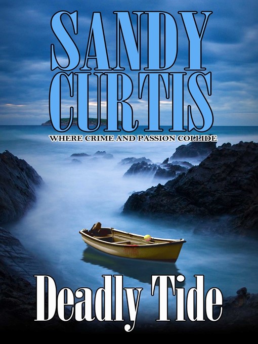 Title details for Deadly Tide by Sandy Curtis - Available
